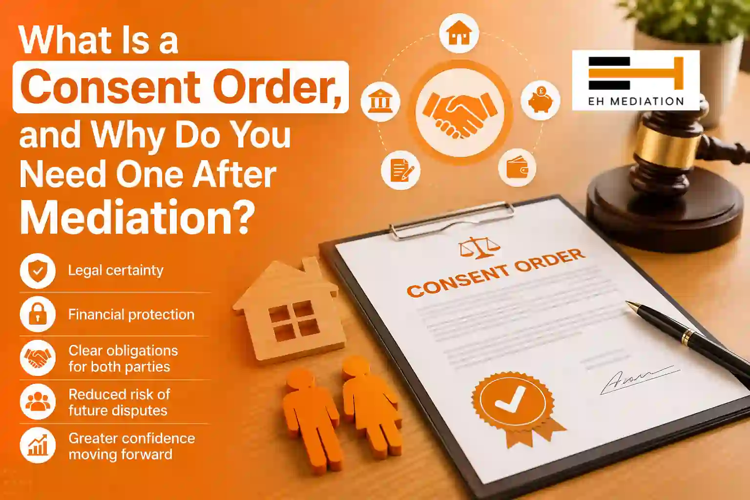 What Is a Consent Order, and Why Do You Need One After Mediation East Riding of Yorkshire?